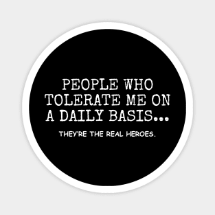 People Who Tolerate Me On A Daily Basis Sarcastic Graphic Novelty Funny Magnet